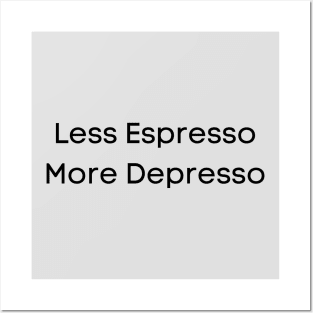 Less Espresso More Depresso - Text Posters and Art